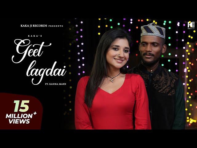 GEET LAGDAI (Official Music Video) Kaka | Kanika Mann | Kaka Kera Tah kara ke Dekhni | Kaka New Song