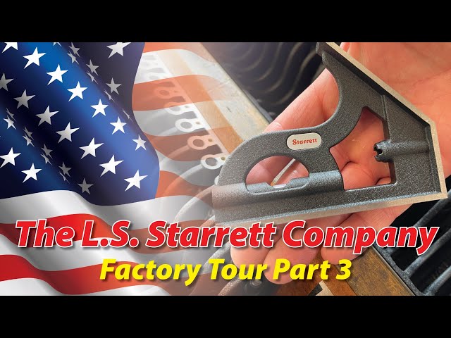 The L.S. Starrett Company Factory Tour Part 3