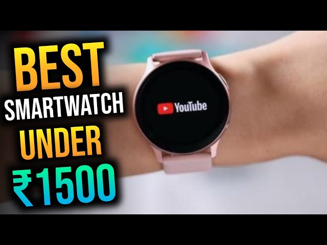 Best Smartwatch Under 1500: Top 5 Best Smartwatch Under 1500 to buy in 2022