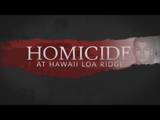 Special Report: Homicide at Hawaii Loa Ridge