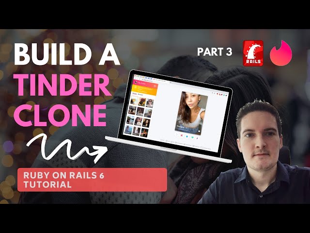 BUILD A TINDER CLONE [PART 3] RUBY ON RAILS 6 TUTORIAL