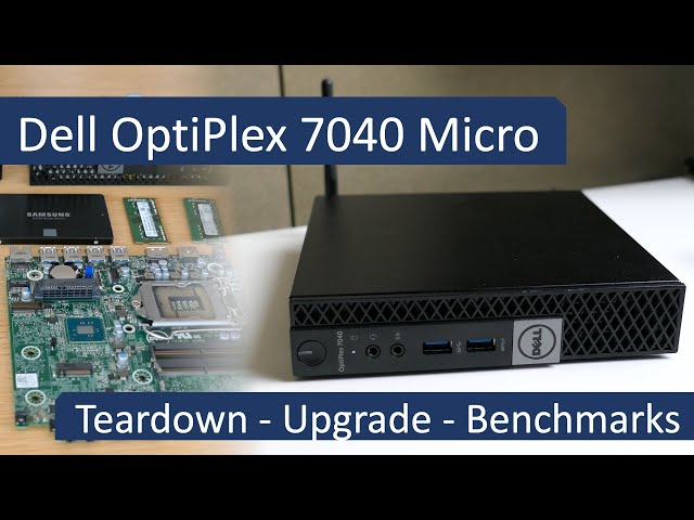 Dell OptiPlex 7040 Micro: Teardown - Upgrade - Benchmarks