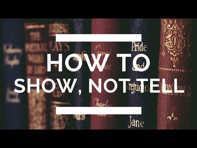How to Show, Not Tell: The Complete Writing Guide