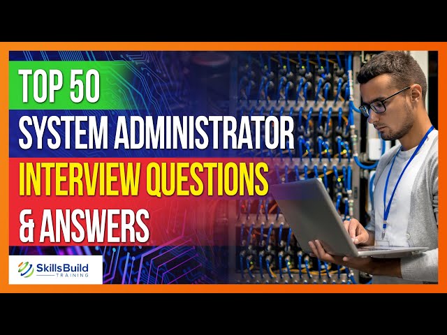 Top 50 🔥 System Administrator Interview Questions and Answers