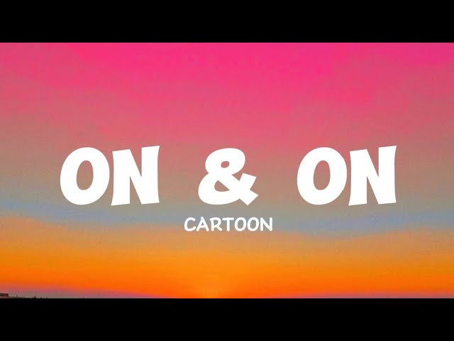 Cartoon - On & On [Lyrics]