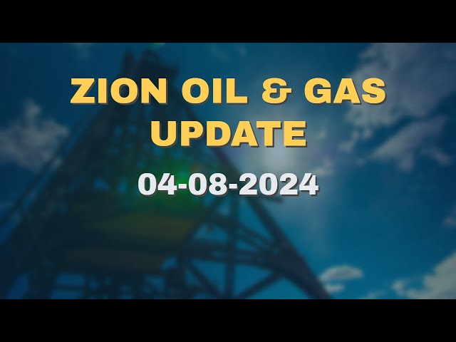 Zion Oil & Gas Update - ZNOG Stock - 04-08-2024- Encouraging News
