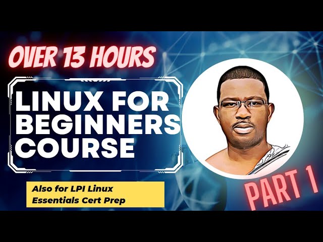 Linux for Beginners: Master the World's Most Popular Operating System in 13 Hours! - 2023 (PART 01)