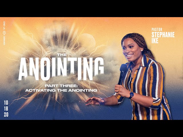 The Anointing | Part 3 "Activating the Anointing" - Stephanie Ike