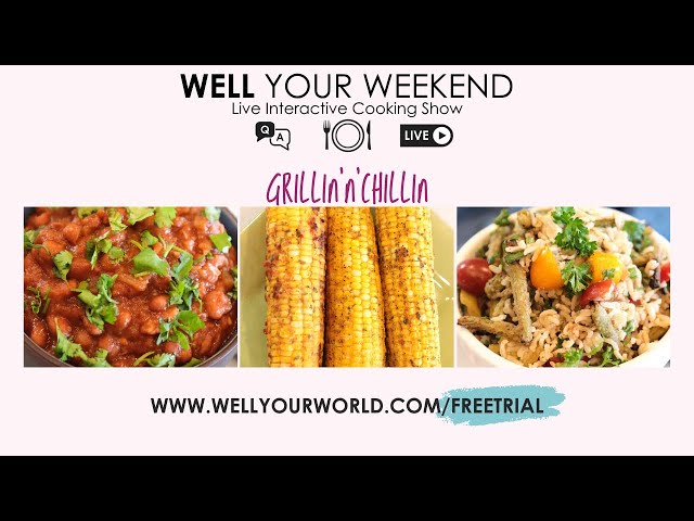 Well Your Weekend: Our Vegan Cooking Show - Grillin 'N' Chillin