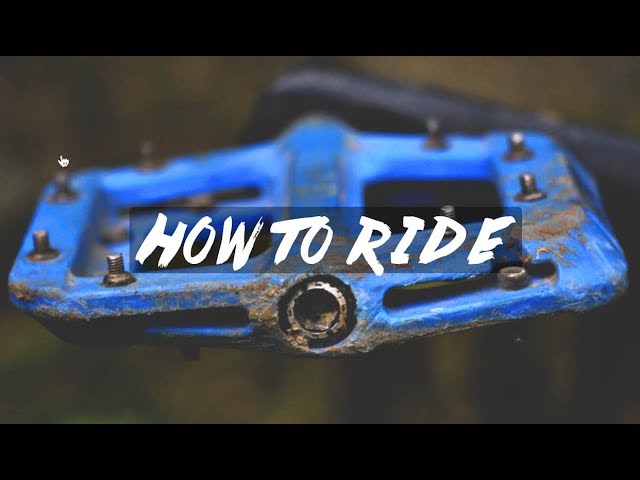 MTB Flat Pedals - How to ride flat pedals