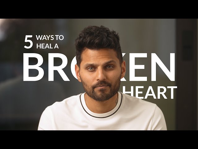 5 Ways To Heal A Broken Heart | by Jay Shetty