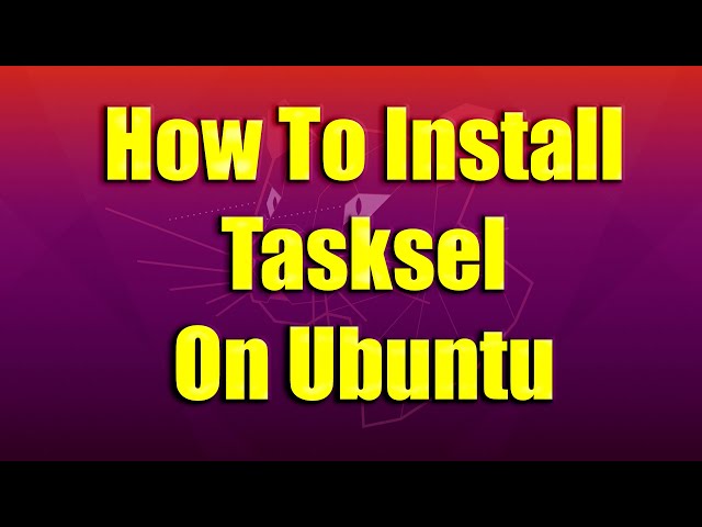 How To Install Tasksel on Ubuntu