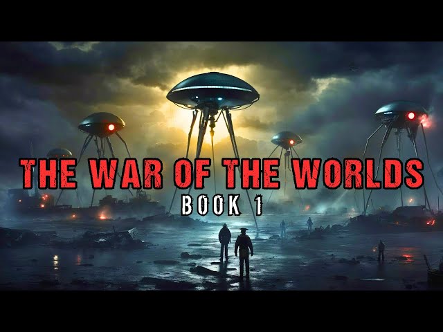 Alien Invasion Story "The War of The Worlds: Book 1" | Full Audiobook | Classic Sci-Fi