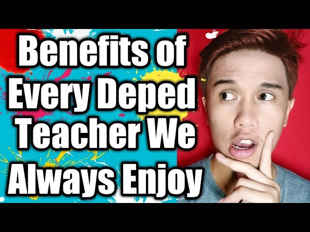 BENEFITS OF EVERY DEPED TEACHER (Monetary and Social Security Benefits)