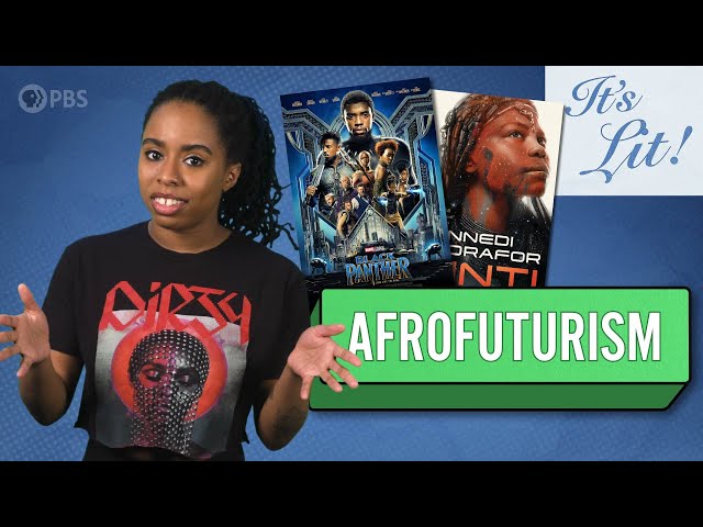 Afrofuturism: From Books to Blockbusters | It’s Lit