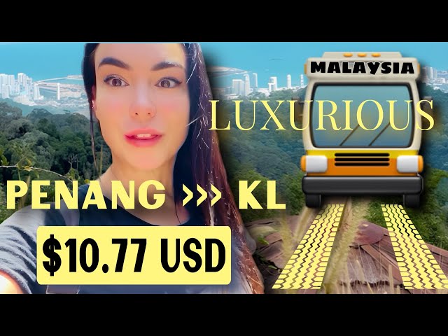$10.77 LUXURY BUS FROM PENANG TO KUALA LUMPUR • MALAYSIA 🌴😍🇲🇾