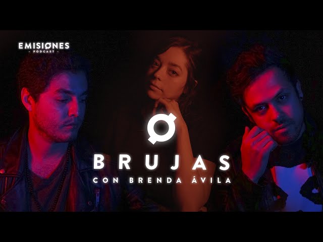 Capítulo 33: Brujas con Brenda Ávila