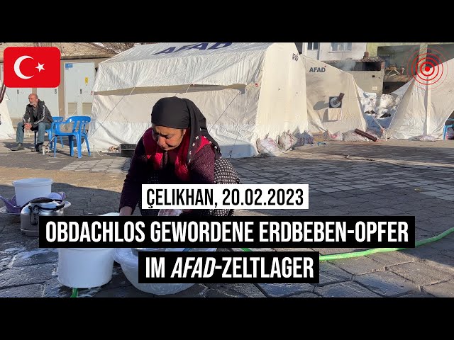 20.02.2023 #Çelikhan Obdachlos gewordene #Erdbeben-Opfer im AFAD-Zeltlager