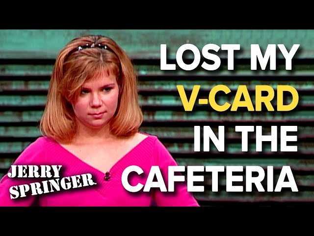 Lost My V-Card In The Cafeteria | Jerry Springer