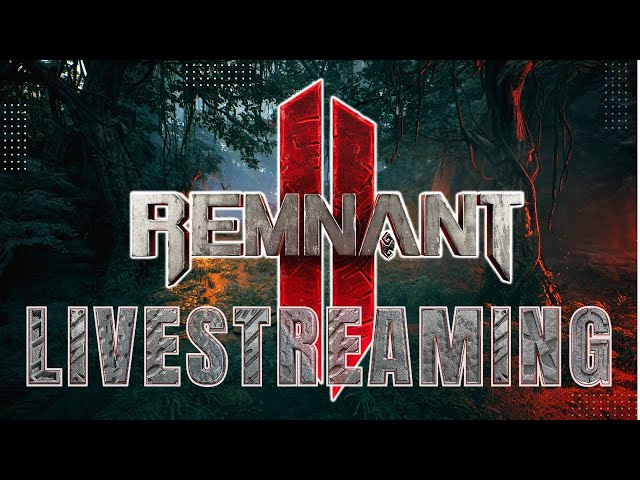 - LIVE -  Stream 09 - 1st Playthrought - Remnant 2-DLC