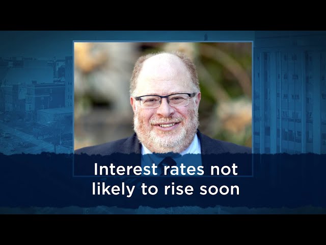 Interest rates not likely to rise soon