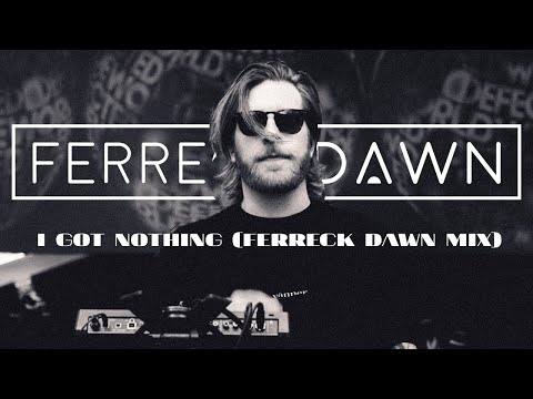 I Got Nothing (Ferreck Dawn Mix)