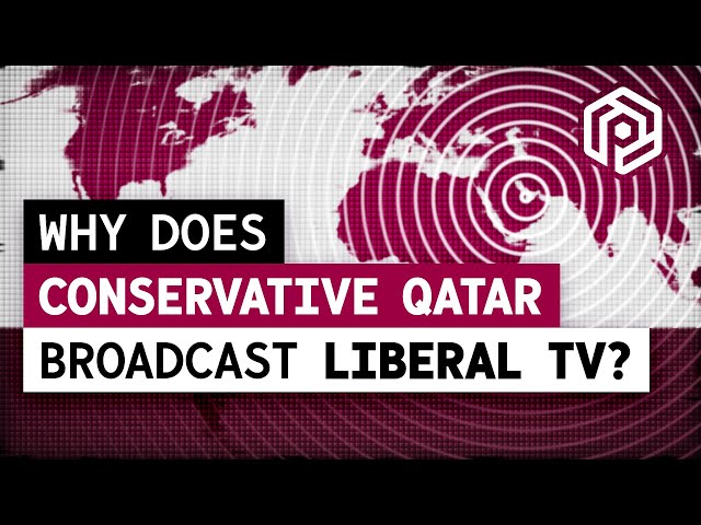 Why Repressive Qatar Broadcasts Progressive TV