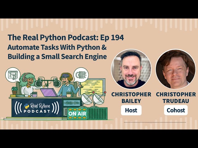 Automate Tasks With Python & Building a Small Search Engine | Real Python Podcast #194