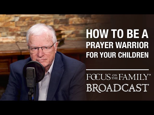How to be a Prayer Warrior for Your Children - Dr. Erwin Lutzer