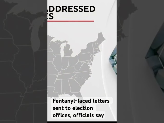 Fentanyl-laced letters sent to election offices, officials say.