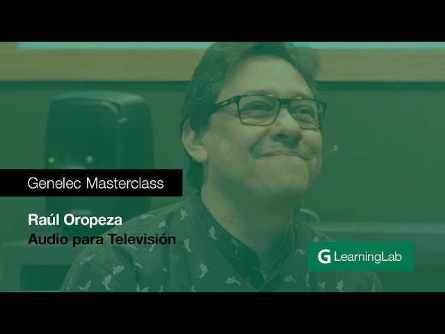 #GenelecMasterclass: Audio para Televisión con Raúl Oropeza