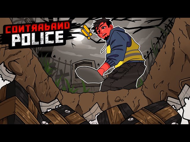 GRAVE ROBBER! | Contraband Police [5]