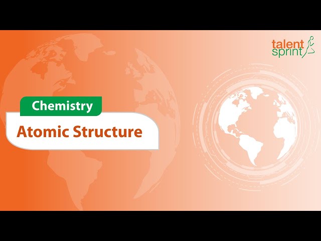 Atomic Structure | Chemistry | General Awareness | TalentSprint Aptitude Prep