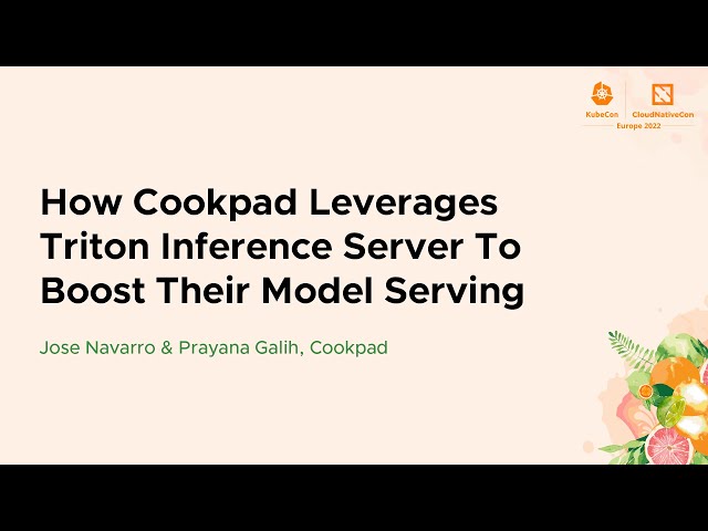 How Cookpad Leverages Triton Inference Server To Boost Their Model S... Jose Navarro & Prayana Galih