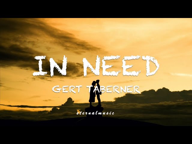 In Need - Gert Taberner (lyrics)