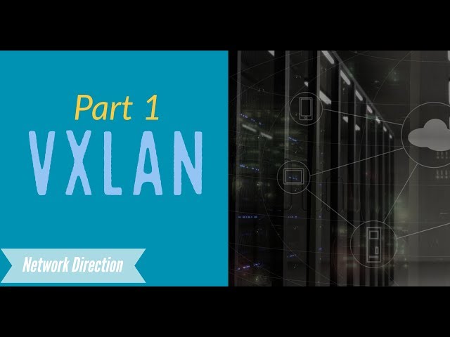 VxLAN | Part 1 - How VxLAN Works
