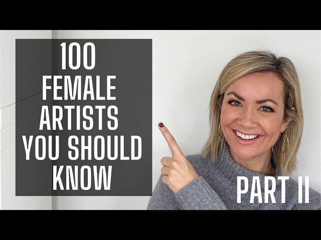 100 Female Artists You Should Know, Part II