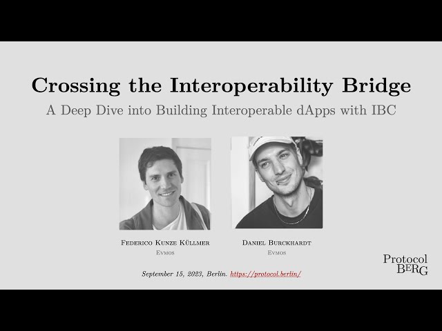 Protocol Berg Workshop: Federico Kunze Küllmer, Daniel Burckhardt: Interoperable dApps with IBS