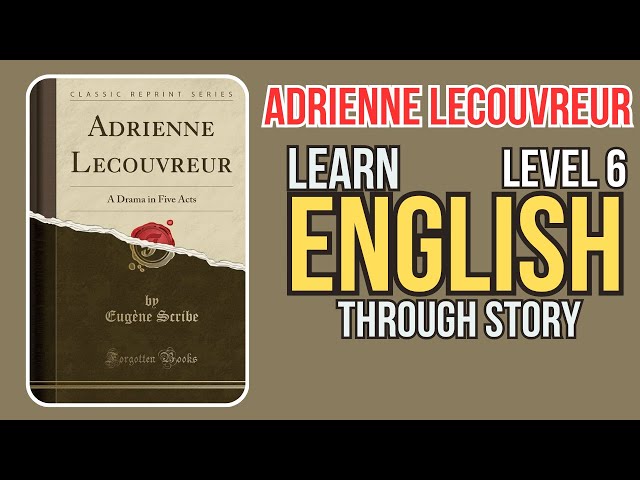 ⭐⭐⭐⭐⭐⭐ Learn English through Story Level 6 | Adrienne Lecouvreur |English Listening |Is Just English