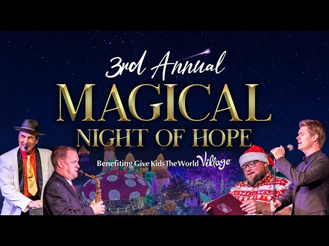 3rd Annual Magical Night of Hope | Christmas Special Benefiting Give Kids The World Village