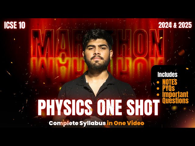 Physics One Shot Marathon ICSE Class 10 2024
