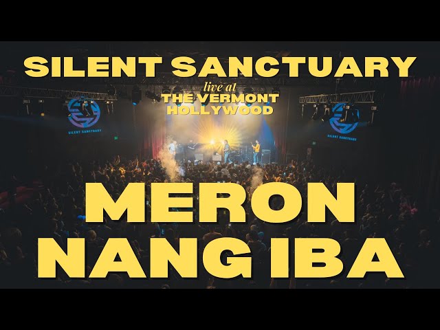 Meron Nang Iba - Silent Sanctuary LIVE at The Vermont Hollywood