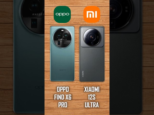 Oppo Find X6 Pro vs Xiaomi 12S Ultra