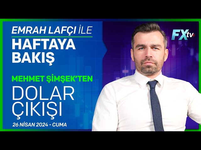 Emrah Lafçı ile Haftaya Bakış: Mehmet Şimşek’ten Dolar Çıkışı | Emrah Lafçı