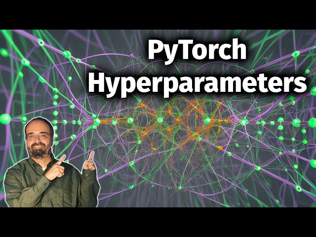 How Should you Architect Your PyTorch Neural Network: Hyperparameters (8.3)