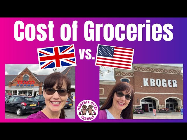 Cost of Groceries in Britain vs America – food prices in UK vs US