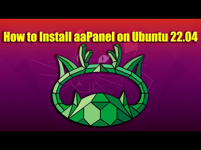 How to Install aaPanel on Ubuntu 22.04