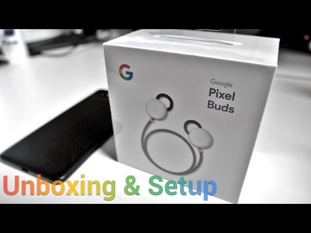 Pixel Buds - Unboxing and Setup