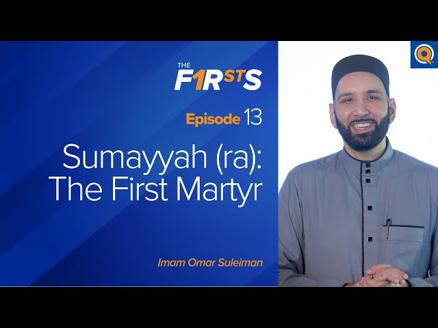 Sumayyah (ra): The First Martyr | The Firsts | Dr. Omar Suleiman