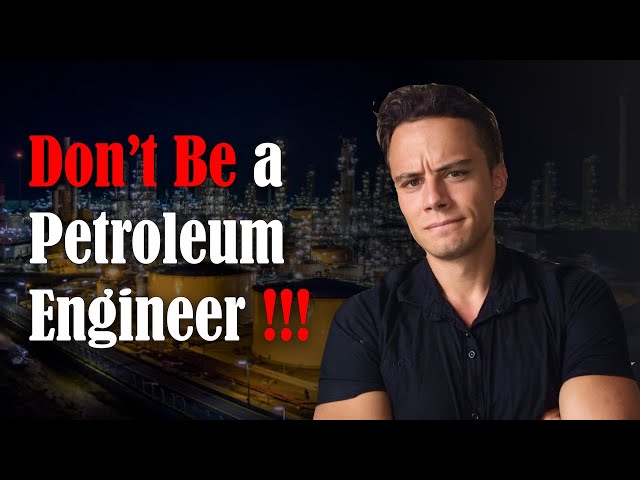 You Should NOT Work as a Petroleum Engineer